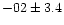 $-02 \pm 3.4$