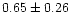 $0.65\pm 0.26$
