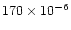 $170 \times 10^{-6}$