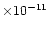 $\times 10^{-11}~$