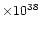 $\times 10^{38}$