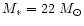 $M_{\ast}=22~M_{\odot}$