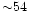 ${\sim}54$