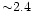 ${\sim}2.4$