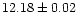 $12.18\pm 0.02$