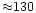 ${\approx} 130$