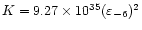$K = 9.27\times 10 ^{35}(\varepsilon_{-6})^2$