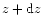 $z+{\rm d}z$