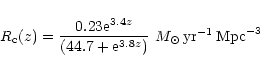 \begin{displaymath}{R_{\rm c}(z)} = {{0.23{\rm e}^{3.4z}}\over{(44.7 + {\rm e}^{3.8z})}} \,\,
M_{\odot}\,{\rm yr}^{-1}\,{\rm Mpc}^{-3}
\end{displaymath}