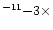 $^{-11}{-}3\times$