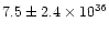 $7.5\pm2.4\times10^{36}$