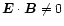 $\vec{E}\cdot \vec{B}\neq 0$