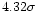 $4.32\sigma$
