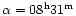 $\alpha=08^{\rm h}31^{\rm m}$