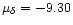 $\mu_{\delta}= -9.30$