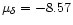 $\mu_{\delta}= -8.57$