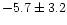 $-5.7 \pm 3.2$
