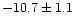 $-10.7 \pm 1.1$