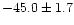 $-45.0 \pm 1.7$