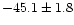 $-45.1 \pm 1.8$