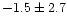 $-1.5 \pm 2.7$