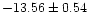 $-13.56 \pm 0.54$