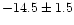 $-14.5 \pm 1.5 $