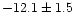 $-12.1 \pm 1.5$