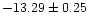 $-13.29 \pm 0.25$