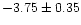 $-3.75 \pm 0.35$