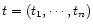 $t= (t_1, \cdots, t_n)$