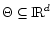 $\Theta\subseteq{\rm I\!R}^d$
