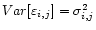 $Var[\varepsilon_{i,j}]=\sigma^2_{i,j}$