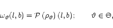 \begin{eqnarray*}\omega_{\vartheta}(l,b) ={\cal P}\left({\rho}_{\vartheta}\right)(l,b); \qquad \vartheta \in \Theta,
\end{eqnarray*}