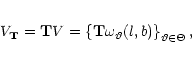 \begin{eqnarray*}V_{\bf T} = {{\bf T}V}=\left\{{\bf T}\omega_{\vartheta}(l,b) \right\}_{\vartheta \in\Theta},
\end{eqnarray*}