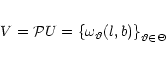 \begin{eqnarray*}V={\cal P}U=\left\{\omega_{\vartheta}(l,b)\right\}_{\vartheta\in\Theta}
\end{eqnarray*}