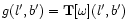 $g(l',b')=\textrm{{\bf T}}[\omega](l',b')$