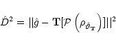 \begin{eqnarray*}\hat{D}^2= \vert\vert\hat{g}-{\bf T}[{\cal P}\left(\rho_{\hat{\vartheta}_{\bf T}}\right)]\vert\vert^2
\end{eqnarray*}