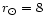 $r_{\odot}=8~$