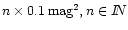 $n\times 0.1 \, \textrm{mag}^2, n\in I\!\!N$