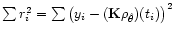$\sum r_i^2=\sum \left(y_i-({\bf K} \rho_{\hat\theta}) (t_i)\right)^2$
