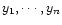 $y_1, \cdots, y_n$