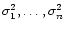 $\sigma_1^2, \ldots, \sigma_n^2$
