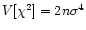 $V[\chi^2]= 2n\sigma^4$