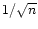 $1/ \sqrt n$