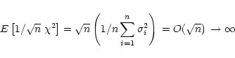 \begin{eqnarray*}E\left[1/ \sqrt n \; \chi^2\right] = \sqrt n \left( 1/n \sum_{i=1}^{n}\sigma_i^2\right)
\, = O(\sqrt{n}) \, \rightarrow
\infty
\end{eqnarray*}