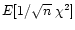 $E[1/ \sqrt n \; \chi^2]$