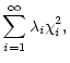 $\displaystyle \sum_{i=1}^{\infty} \lambda_i \chi_i^2,$