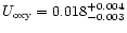 $U_{\rm oxy} = 0.018 _{-0.003}^{+0.004}$