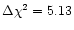 $\Delta \chi^2 = 5.13$